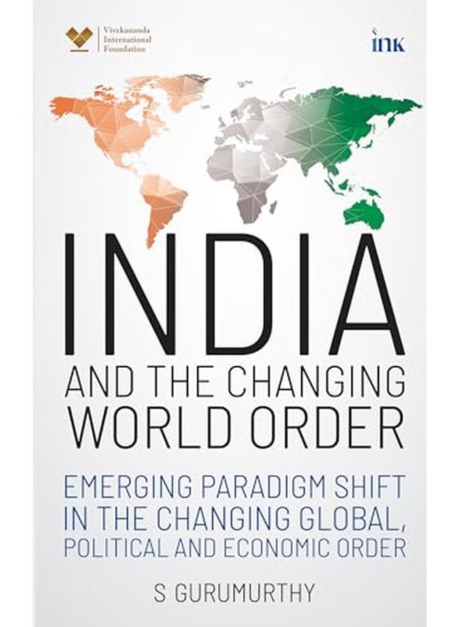 India and the Changing World Order (Emerging paradigm shift in the changing global, political and economic order)